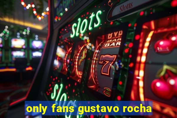 only fans gustavo rocha